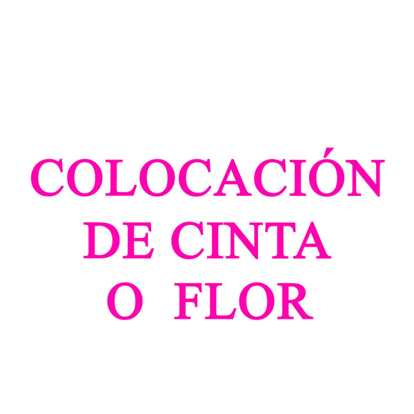 Colocación de CINTA o FLOR